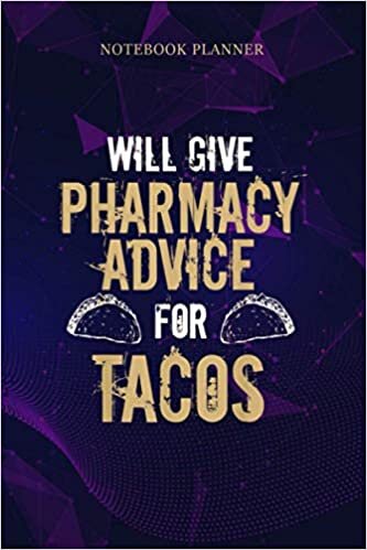 Notebook Planner Funny Pharmacy Tech Pharmacist PharmD Student Advice Tacos: To Do, Meeting, Journal, Pretty, 6x9 inch, Happy, Daily, 114 Pages