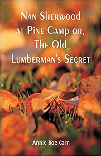 Nan Sherwood at Pine Camp: The Old Lumberman's Secret indir