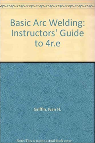 Basic Arc Welding: Instructors' Guide to 4r.e
