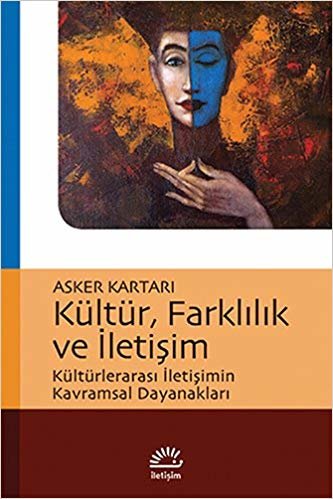 Kültür, Farklılık ve İletişim: Kültürlerarası İletişimin Kavramsal Dayanakları