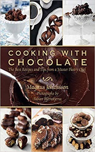 Cooking With Chocolate : The Best Recipes and Tips from a Master Pastry Chef