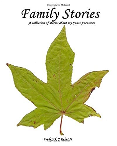 Family Stories: A collection of stories of my Swiss ancestors