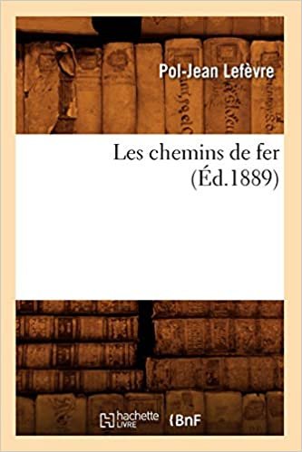 Les chemins de fer (Éd.1889) (Savoirs Et Traditions) indir