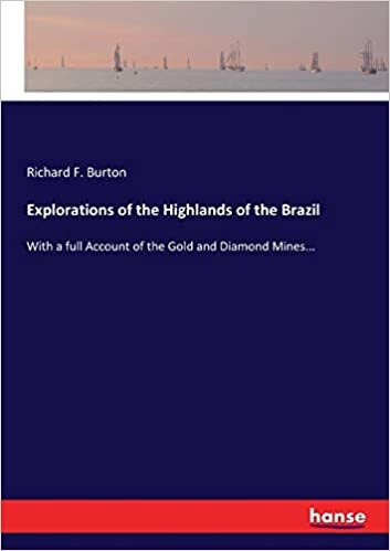 Explorations of the Highlands of the Brazil