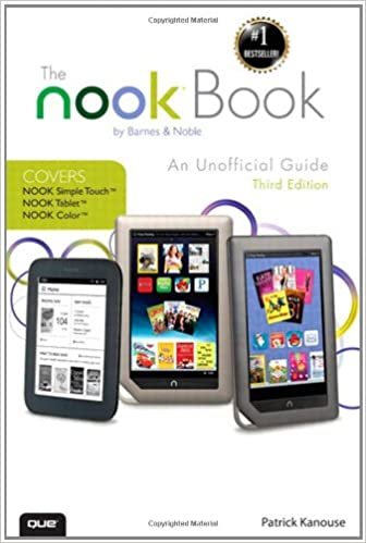 The NOOK Book: An Unofficial Guide: Everything you need to know about the NOOK Tablet, NOOK Color, and the NOOK Simple Touch