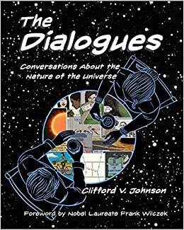 The Dialogues: Conversations about the Nature of the Universe (The MIT Press)