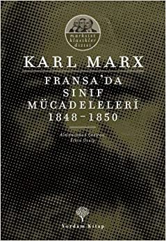 Fransa'da Sınıf Mücadeleleri: Marksist Klasikler Dizisi 1848 - 1850