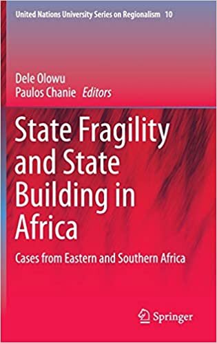 State Fragility and State Building in Africa: Cases from Eastern and Southern Africa (United Nations University Series on Regionalism (10), Band 10) indir
