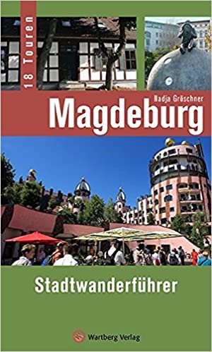 Magdeburg - Stadtwanderführer: 18 Touren