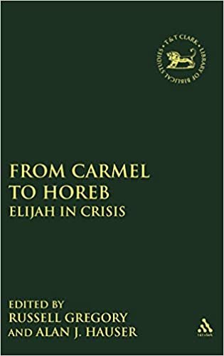 From Carmel to Horeb: Elijah in Crisis (Library of Hebrew Bible/Old Testament Studies)