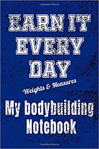 Earn It Every Day My Bodybuilding Note Book: Eat sleep curl repeat but take notes too, If you ain't measuring you're simply guessing. Diary each day, ... stopping you. If you don.t journal it ?