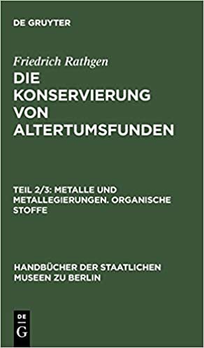 Metalle und Metallegierungen. Organische Stoffe (Handbucher der Staatlichen Museen Zu Berlin) indir