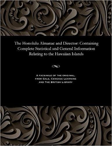 The Honolulu Almanac and Director: Containing Complete Statistical and General Information Relating to the Hawaiian Islands