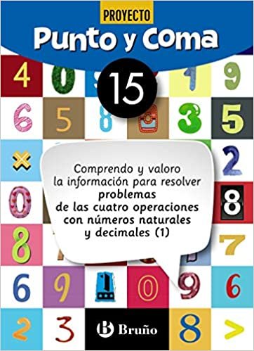 Punto y Coma Matemáticas 15 Comprendo y valoro la información para resolver problemas de las cuatro operaciones con números naturales y decimales (1) ... Complementario - Cuadernos de Matemáticas)