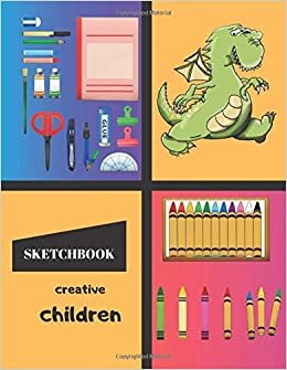 Sketchbook Creative Children: Sketchbook Cute Fashionable Design Cover, Sketchbook for Boys 115 Pages of 8.5"x11" (21.59 x 27.94 cm) Blank Paper for Drawing and Sketching indir