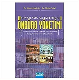 Konaklama İşletmelerinde Önbüro Yönetimi: Getiri Yönetimi - Odalar Yönetimi - Bilgi Teknolojileri Talep, Kapasite ve Fiyat Boyutlarıyla