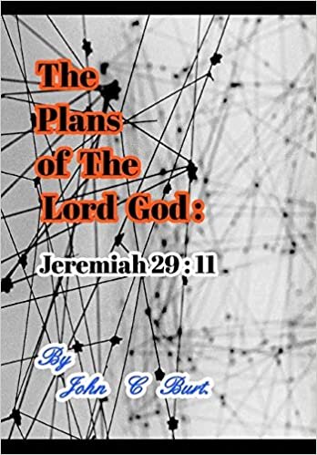 The Plans of The Lord God: Jeremiah 29 : 11.