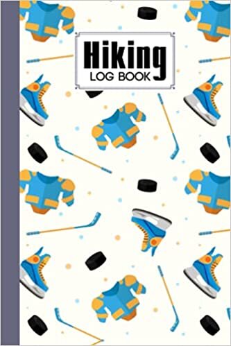 Hiking Logbook: Hockey Hiking Logbook, Hiking Journal for Mountain Climbing and Hiking Enthusiasts, Trail Log Book, Hiker's Journal, 121 Pages, Size 6" x 9" by Gadino Sean