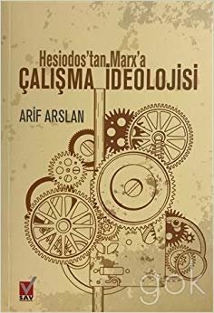 Hesiodos'tan Marx'a Çalışma İdeolojisi