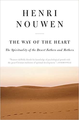 Way of the Heart: The Spirituality of the Desert Fathers and Mothers