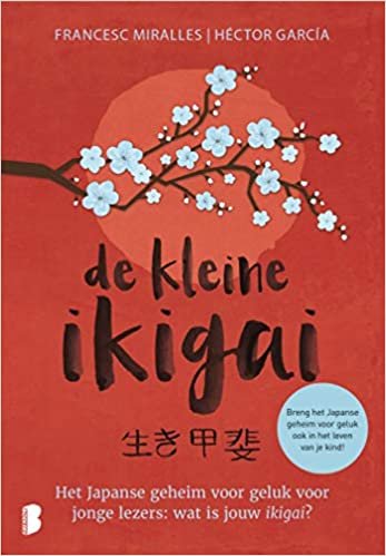 De kleine ikigai: je kunt niet vroeg genoeg beginnen met het Japanse geheim voor geluk: wat is jouw ikigai?