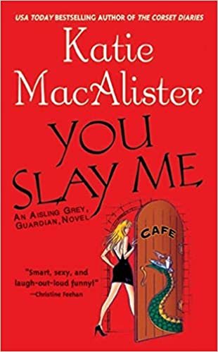 YOU SLAY ME (Aisling Grey, Guardian, Novel)