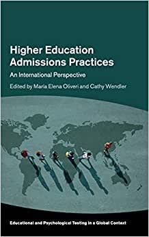 Higher Education Admissions Practices: An International Perspective (Educational and Psychological Testing in a Global Context)
