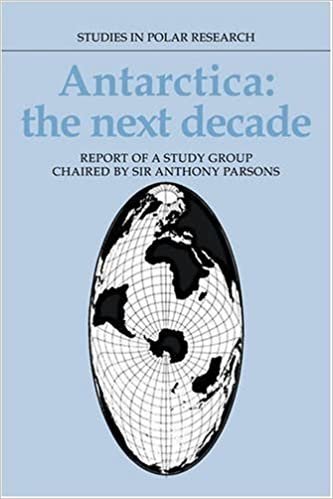Antarctica - the Next Decade: Report of a Group Study Chaired by Sir Anthony Parsons (Studies in Polar Research) indir