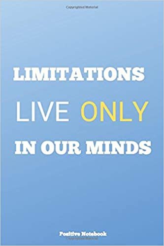 Limitations Live Only In Our Minds: Notebook With Motivational Quotes, Inspirational Journal With Daily Motivational Quotes, Notebook With Positive ... Blank Pages, Diary (110 Pages, Blank, 6 x 9)