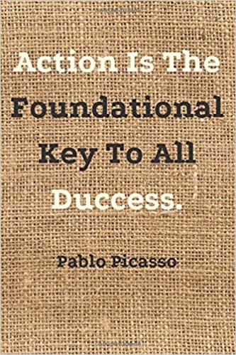 Action Is The Foundational Key To All Duccess.: Motivational And Inspirational Quotes, Unique Notebook, Journal, Diary (120 Pages,Blank Paper,6x9) (Mr.Motivation Notebooks)