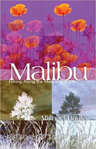 MALIBU: Hiking Along the Meaning of Life