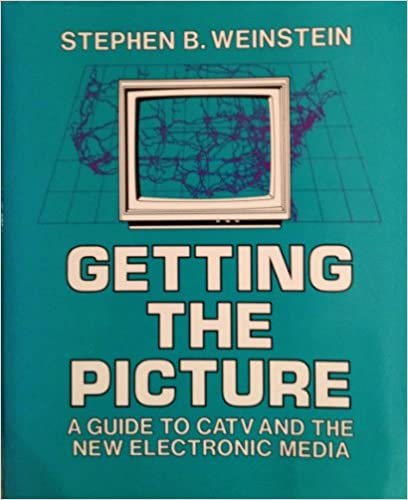 Getting the Picture: A Guide to Catv and the New Electronic Media