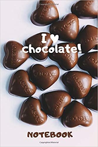 Lined Notebook (Diary, Journal) for Women and Girls, 110 Pages, 6x9, I love Chocolate (Food, Band 1)