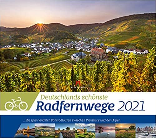 Deutschlands schönste Radfernwege 2021: ...die spannendsten Fahrradtouren zwischen Flensburg und den Alpen indir