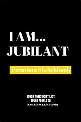 I Am Jubilant: Premium Blank Sketchbook