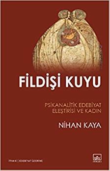 Fildişi Kuyu: Psikanalitik Edebiyat Eleştirisi ve Kadın indir