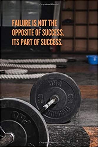 Failure Is Not The Opposite Of Success. Its Part Of Success.: Workout Journal, Workout Log, Fitness Journal, Diary, Motivational Notebook (110 Pages, Blank, 6 x 9)