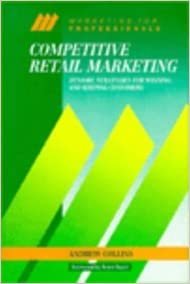Competitive Retail Marketing: Dynamic Strategies for Winning and Keeping Customers (McGraw-Hill Marketing for Professionals) indir