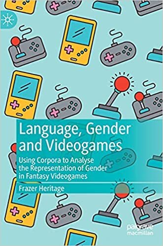 Language, Gender and Video Games: Using Corpora to Analyse the Representation of Gender in Fantasy Video Games