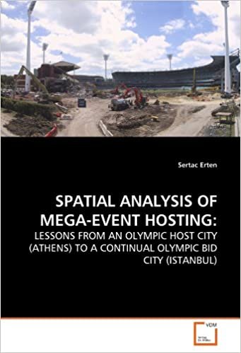 SPATIAL ANALYSIS OF MEGA-EVENT HOSTING:: LESSONS FROM AN OLYMPIC HOST CITY (ATHENS) TO A CONTINUAL OLYMPIC BID CITY (ISTANBUL)