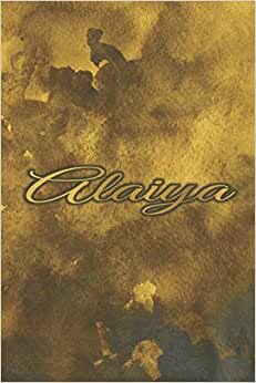 ALAIYA NAME GIFTS: Novelty Alaiya Gift - Best Personalized Alaiya Present (Alaiya Notebook / Alaiya Journal)