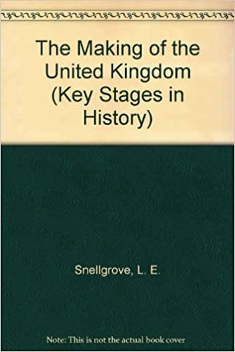 The Making of the United Kingdom (Key Stages in History S.)