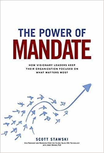 The Power of Mandate: How Visionary Leaders Keep Their Organization Focused on What Matters Most indir
