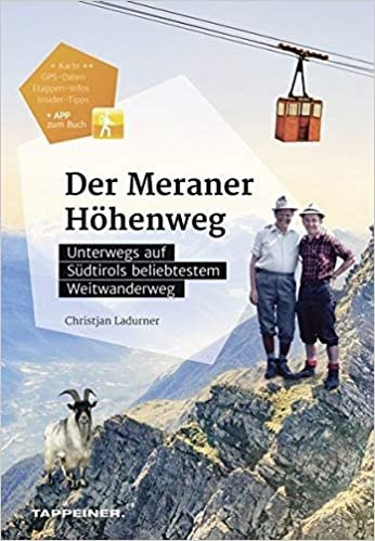 Der Meraner Höhenweg: Südtirols bekanntester Weitwanderweg erzählt ...