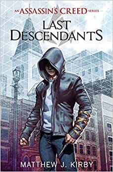 Last Descendants: An Assassin's Creed Novel Series