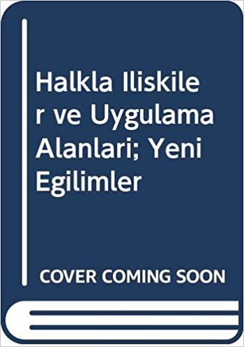 Halkla İlişkiler ve Uygulama Alanları: Yeni Eğilimler