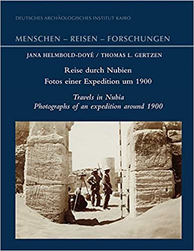 Reise Durch Nubien - Fotos Einer Expedition Um 1900: Travels in Nubia - Photographs of an Expedition Around 1900 (Menschen - Reisen - Forschungen) indir