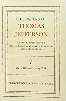 The Papers of Thomas Jefferson, Volume 7: March 1784 to February 1785: March 1784 to February 1785 v. 7