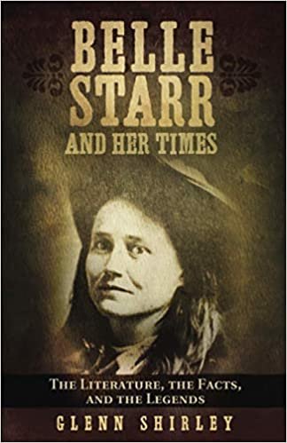 Belle Starr and Her Times: The Literature, the Facts and the Legends