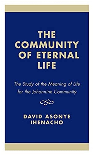 The Community of Eternal Life: The Study of the Meaning of Life for the Johannine Community